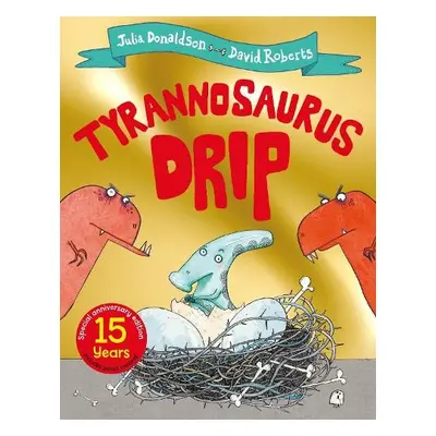 Tyrannosaurus Drip 15th Anniversary Edition - Donaldson, Julia