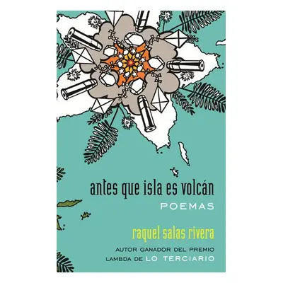 antes que isla es volcan / before island is volcano - Rivera, Raquel Salas