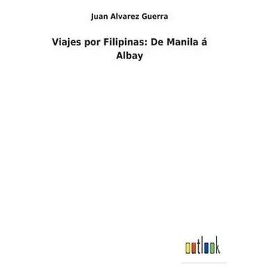 Viajes por Filipinas - Alvarez Guerra, Juan