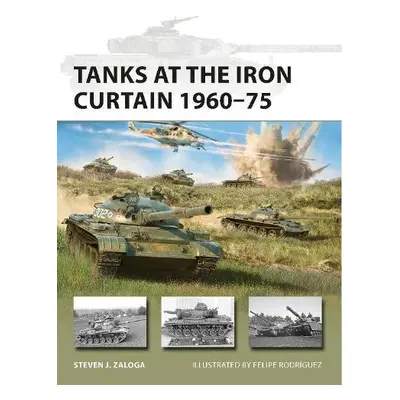 Tanks at the Iron Curtain 1960–75 - Zaloga, Steven J.