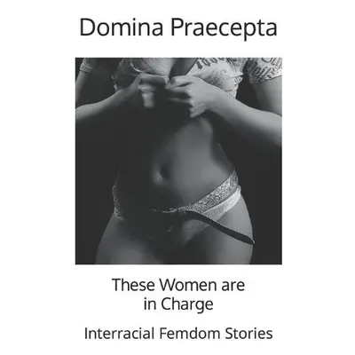 These Women are in Charge - Praecepta, Domina