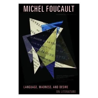 Language, Madness, and Desire - Foucault, Michel