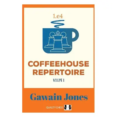 Coffeehouse Repertoire 1.e4 Volume 1 - Jones, Gawain