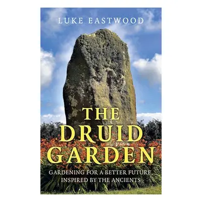 Druid Garden, The - Eastwood, Luke