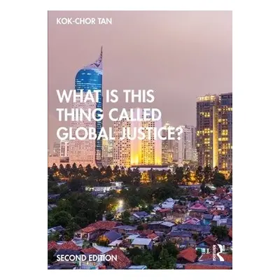 What is this thing called Global Justice? - Tan, Kok-Chor