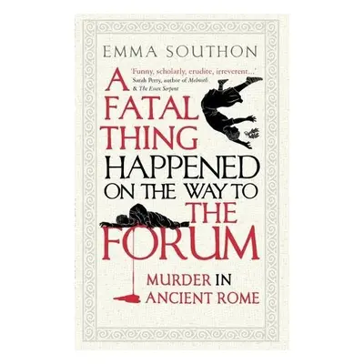 Fatal Thing Happened on the Way to the Forum - Southon, Emma