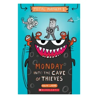 Monday - Into the Cave of Thieves (Total Mayhem #1) - Lazar, Ralph a Swerling, Lisa