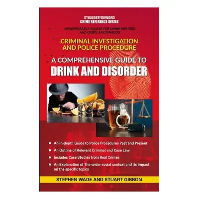 Comprehensive Guide to Drink and Disorder - Wade, Stephen a Gibbon, Stuart