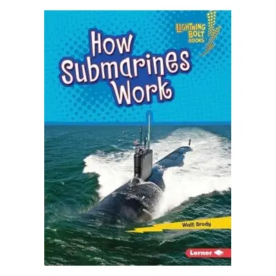 How Submarines Work - Brody, Walt