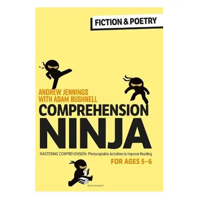 Comprehension Ninja for Ages 5-6: Fiction a Poetry - Jennings, Andrew a Bushnell, Adam (Professi