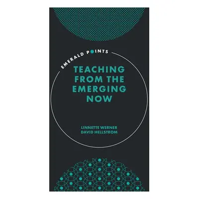 Teaching from the Emerging Now - Werner, Linnette (Hamline University, USA) a Hellstrom, David (