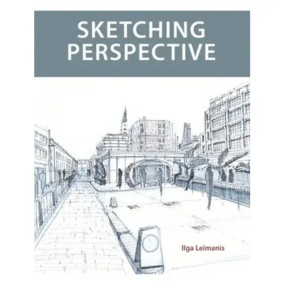 Sketching Perspective - Leimanis, Ilga