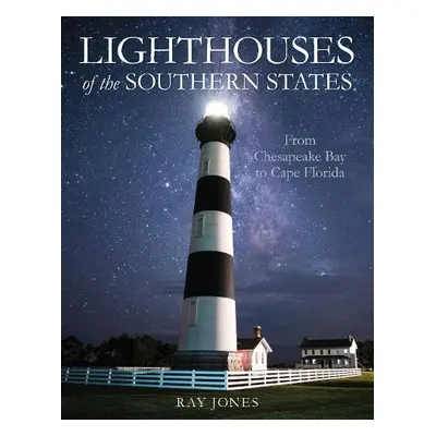 Lighthouses of the Southern States - Jones, Ray