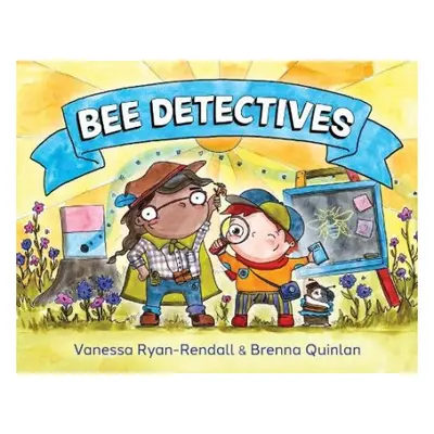 Bee Detectives - Ryan-Rendall, Vanessa