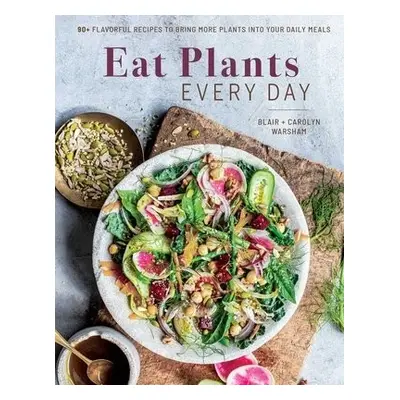 Eat Plants Everyday - Warsham, Blair a Warsham, Carolyn