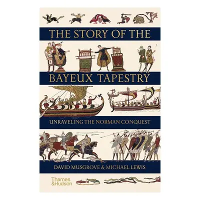 Story of the Bayeux Tapestry - Musgrove, David a Lewis, Michael