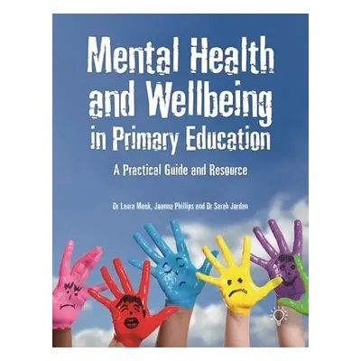 Mental Health and Well-being in Primary Education - Meek, Laura a Phillips, Jo a Jordan, Sarah