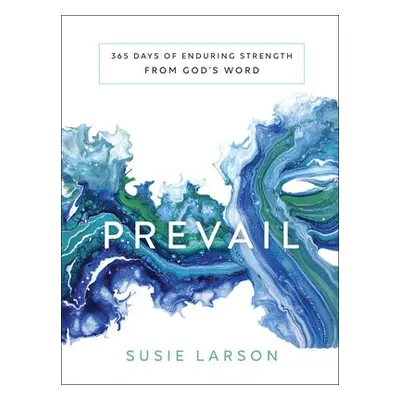 Prevail – 365 Days of Enduring Strength from God`s Word - Larson, Susie