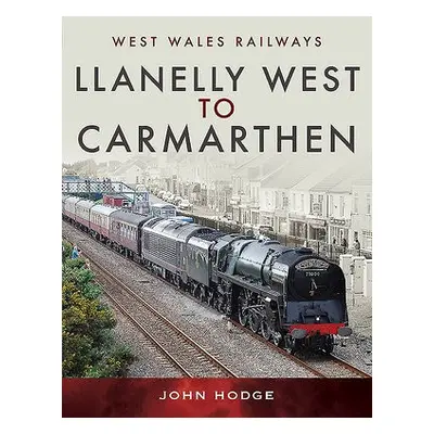 Llanelly West to Camarthen - Hodge, John