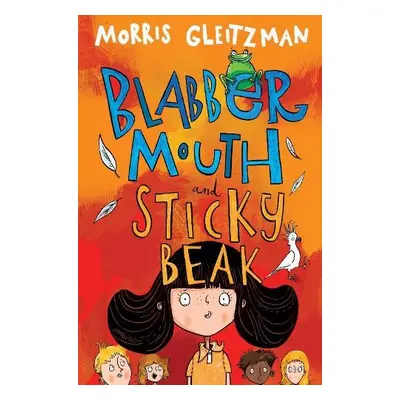 Blabber Mouth and Sticky Beak - Gleitzman, Morris