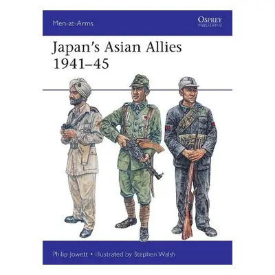 Japan's Asian Allies 1941–45 - Jowett, Philip