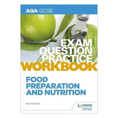 AQA GCSE Food Preparation and Nutrition Exam Question Practice Workbook - Saunder, Bev