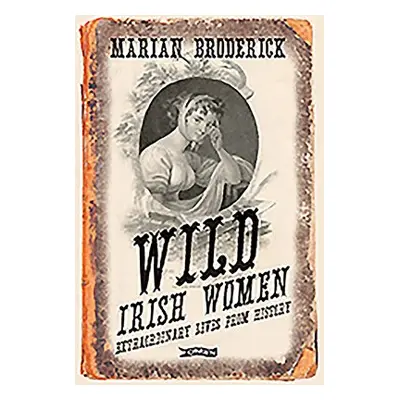 Wild Irish Women - Broderick, Marian