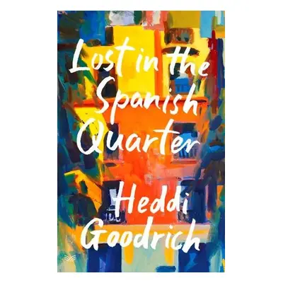 Lost in the Spanish Quarter - Goodrich, Heddi