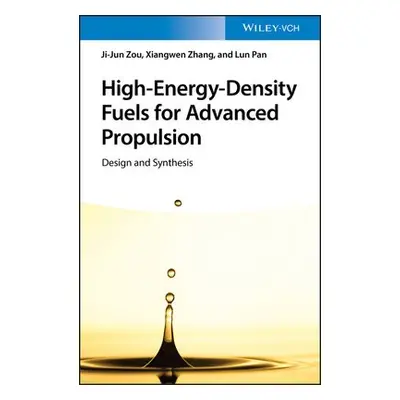 High-Energy-Density Fuels for Advanced Propulsion - Zou, Ji-Jun a Zhang, Xiangwen a Pan, Lun