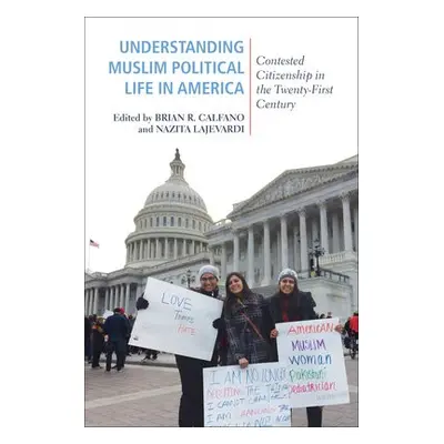 Understanding Muslim Political Life in America - Calfano, Brian R. a Lajevardi, Nazita