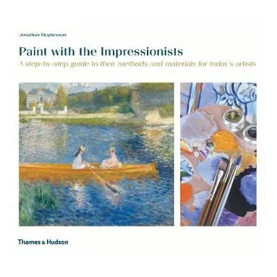 Paint with the Impressionists - Stephenson, Jonathan