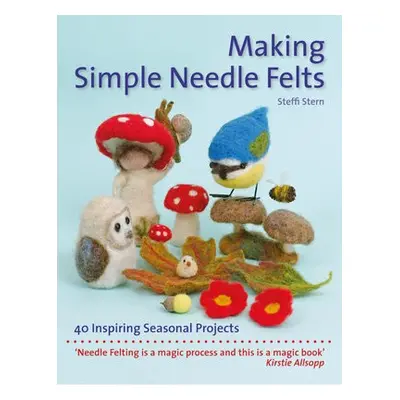 Making Simple Needle Felts - Stern, Steffi