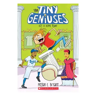 Hit a Home Run! (Tiny Geniuses #3) - Bryant, Megan E.