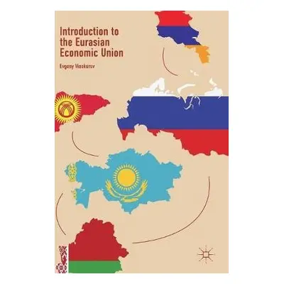 Introduction to the Eurasian Economic Union - Vinokurov, Evgeny