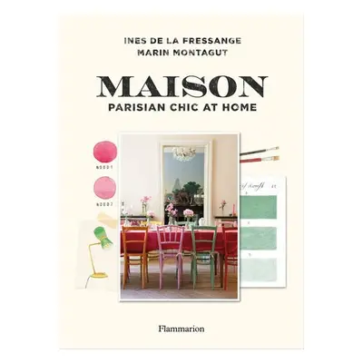 Maison: Parisian Chic at Home - de la Fressange, Ines a Montagut, Marin