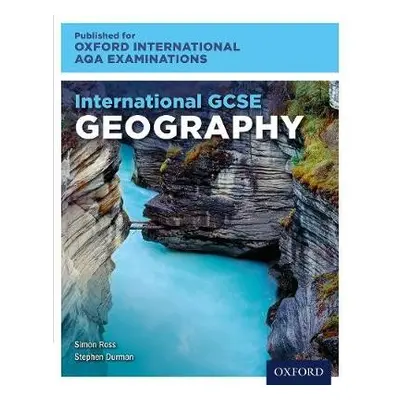 International GCSE Geography for Oxford International AQA Examinations - Ross, Simon (, UK) a Du