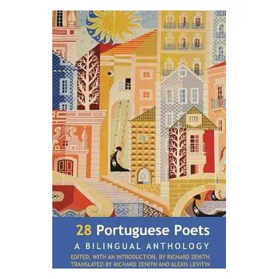 28 Portuguese Poets: Bilingual Anthology - Zenith, Richard a Levitin, Alexis