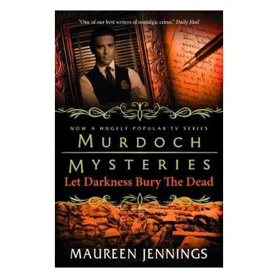 Murdoch Mysteries - Let Darkness Bury The Dead - Jennings, Maureen