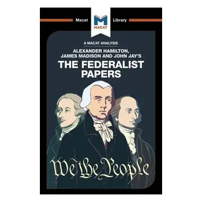 Analysis of Alexander Hamilton, James Madison, and John Jay's The Federalist Papers - Kleidosty,