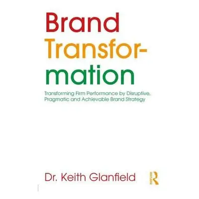 Brand Transformation - Glanfield, Keith