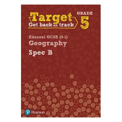 Target Grade 5 Edexcel GCSE (9-1) Geography Spec B Intervention Workbook - Hopkin, John a Kitche