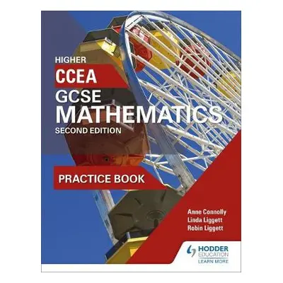 CCEA GCSE Mathematics Higher Practice Book for 2nd Edition - Connolly, Anne a Liggett, Linda a L