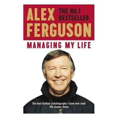 Managing My Life: My Autobiography - Ferguson, Alex