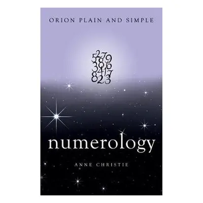 Numerology, Orion Plain and Simple - Christie, Anne