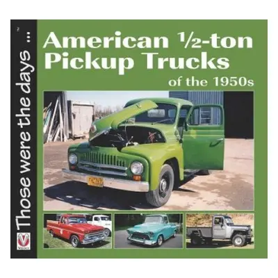 American 1/2-Ton Pickup Trucks of the 1950s - Mort, Norm