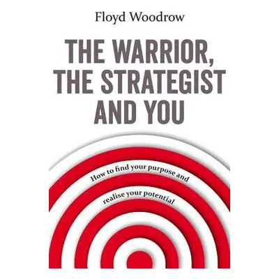 Warrior, The Strategist and You - Woodrow, Floyd