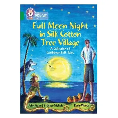 Full Moon Night in Silk Cotton Tree Village: A Collection of Caribbean Folk Tales - Agard, John 