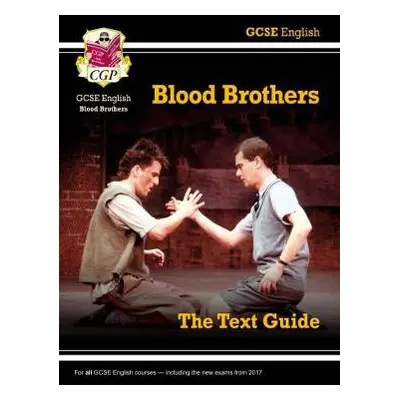 GCSE English Text Guide - Blood Brothers includes Online Edition a Quizzes - CGP Books