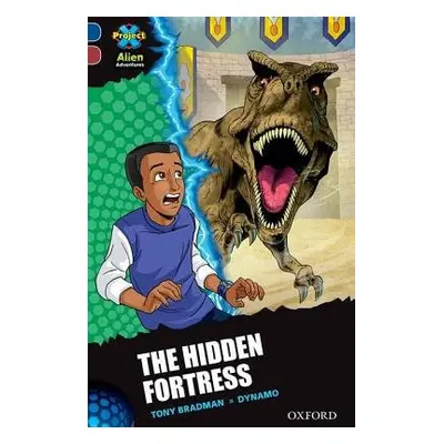 Project X Alien Adventures: Dark Blue Book Band, Oxford Level 15: The Hidden Fortress - Bradman,