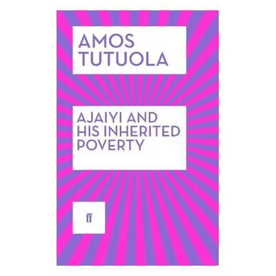 Ajaiyi and His Inherited Poverty - Tutuola, Amos